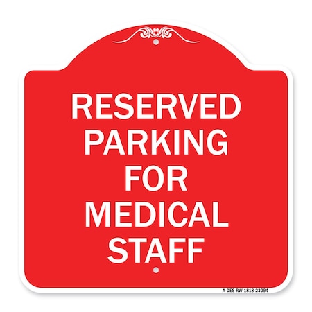 Signmission Reserved Parking for Medical Staff, Red & White Aluminum Sign, 18" x 18", RW-1818-23094 A-DES-RW-1818-23094